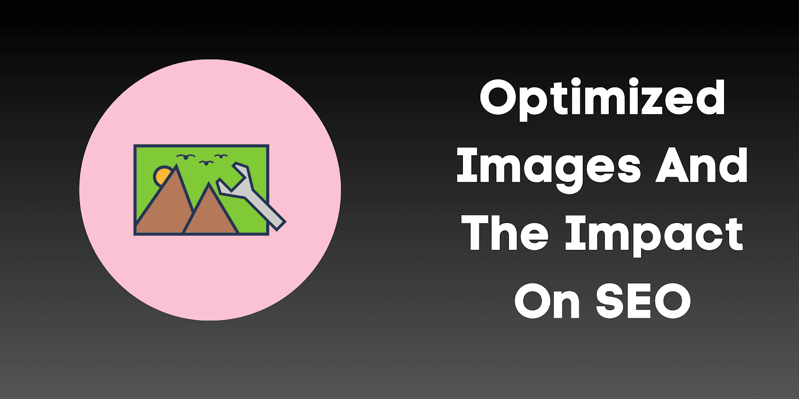 Ensure the images on your site are optimised according with good SEO standards.