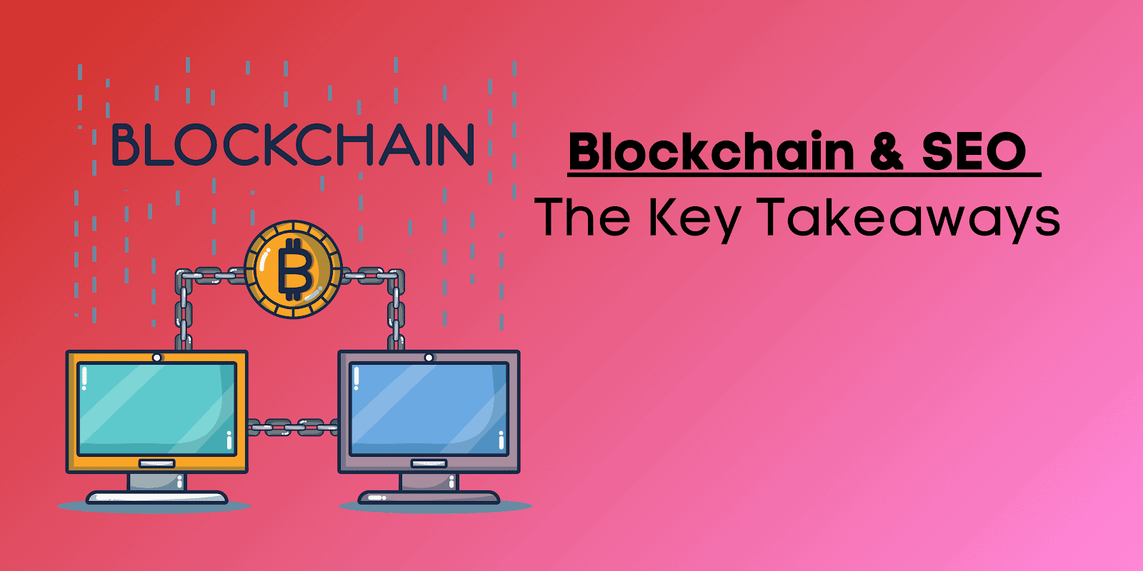 Leveraging blockachain and SEO successfully may be one of the most lucrative SEO trends this year.